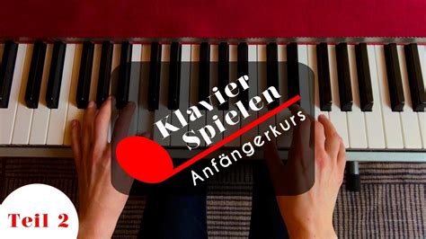 Klavier spielen lernen Anfängerkurs Teil 2 YouTube