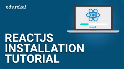 Reactjs Installation Tutorial Reactjs Installation On Windows Reactjs Tutorial Edureka