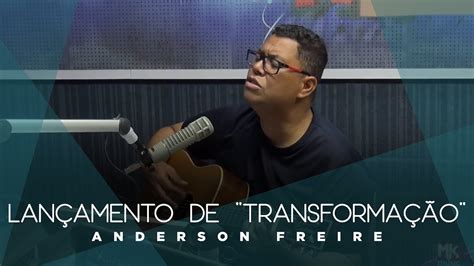 Anderson Freire Lan Amento De Transforma O Youtube