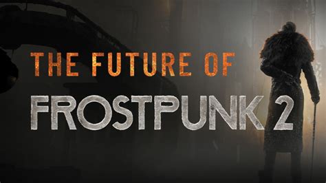 Frostpunk 2 - The future of Frostpunk 2 - Steam News