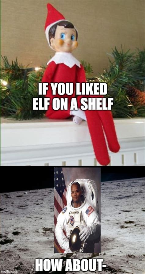 Image Tagged In Elf On A Shelf Moon Landing Imgflip