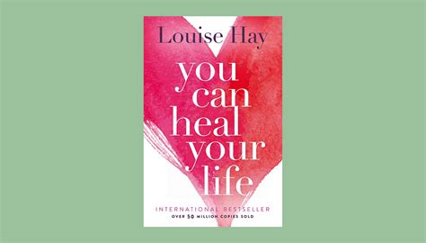 Book Summary You Can Heal Your Life By Louise Hay By Kelly Green