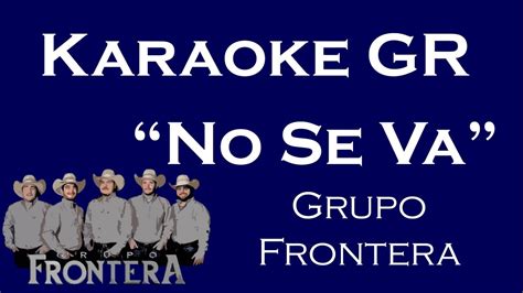 KARAOKE No Se Va Grupo Frontera