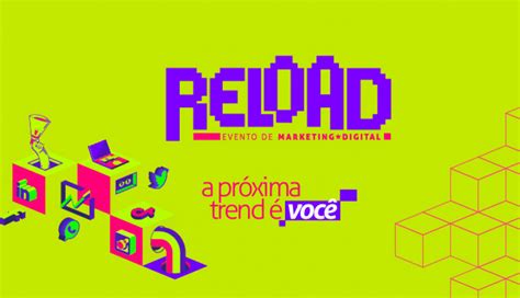 Mais de 50 especialistas do mercado têm presença confirmada no Reload