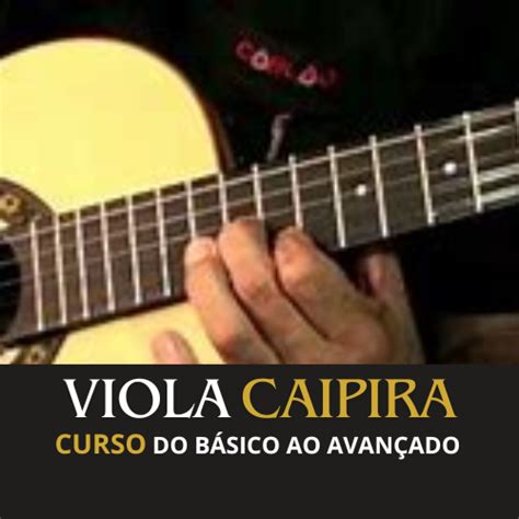 Viola Caipira Curso Do B Sico Ao Avan Ado