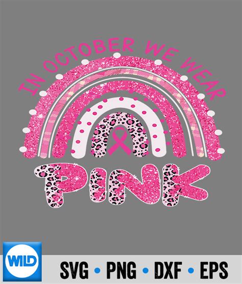 Breast Cancer Svg In October We Wear Pink Breast Cancer Awareness Rainbow Svg Wildsvg