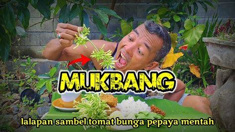 Mukbang Lalapan Mentah Bunga Pepaya Sambel Terasi Sungguh Lezat