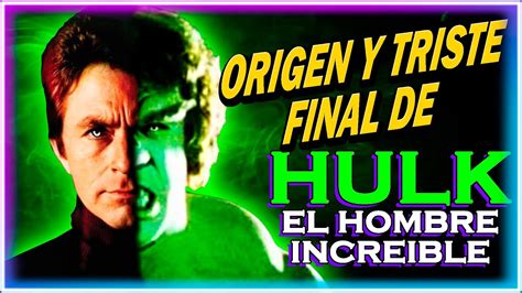 EL HOMBRE INCREÍBLE HISTORIA Y CURIOSIDADES YouTube