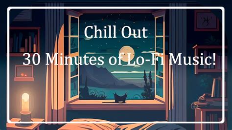 Chill Out To 30 Minutes Of Lo Fi Music Youtube