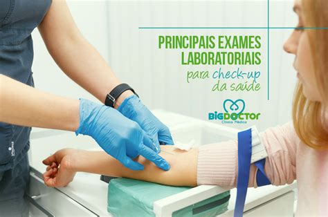 Principais Exames Laboratoriais Para Check Up Da Sa De Cl Nica Big Doctor