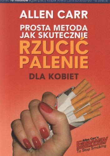 Allen Carr Prosta metoda jak skutecznie rzucić palenie dla kobiet