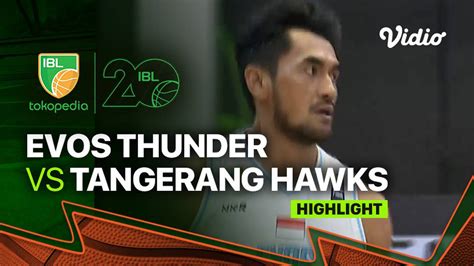 Highlights Evos Thunder Bogor Vs Tangerang Hawks Basketball IBL