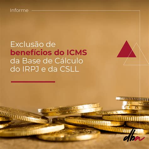 Exclus O De Benef Cios Do Icms Da Base De C Lculo Do Irpj E Da Csll