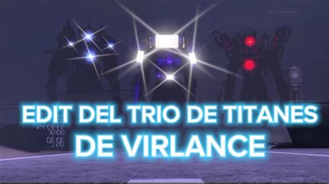 Edit Del Trio De Titanes De Virlance Youtube