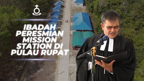 Ibadah Peresmian Mission Station Zending Pulau Rupat Youtube