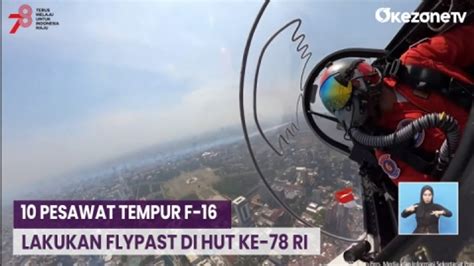 Momen 10 Pesawat Tempur F 16 Lakukan Flypast Pada Detik Detik