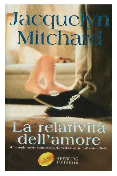 La relatività dell amore Jacquelyn Mitchard Sperling Kupfer