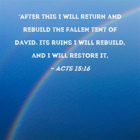 Acts 15 16 After This I Will Return And Rebuild The Fallen Tent Of