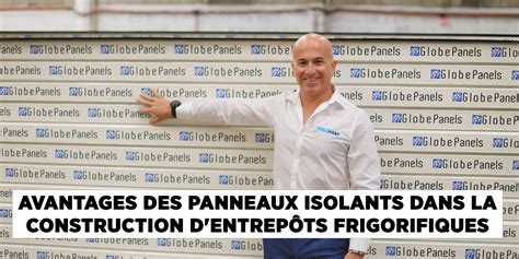 Avantages Des Panneaux Isolants Dans La Construction De Chambres Froides