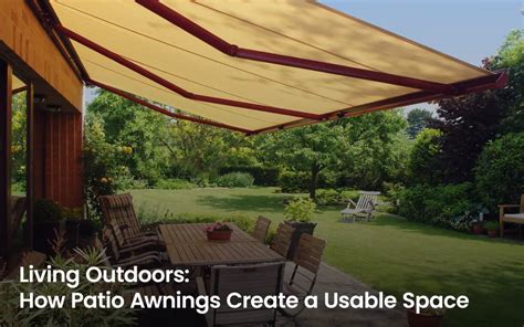 Living Outdoors: How Patio Awnings Create a Usable Space