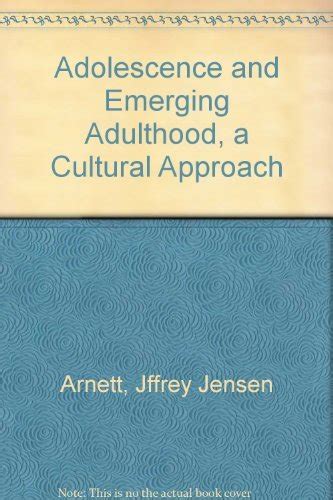 Adolescence And Emerging Adulthood A Cultural Approach Br