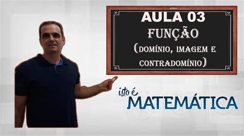 Aula 03 FunÇÃo Domínio Contradomínio E Imagem Youtube