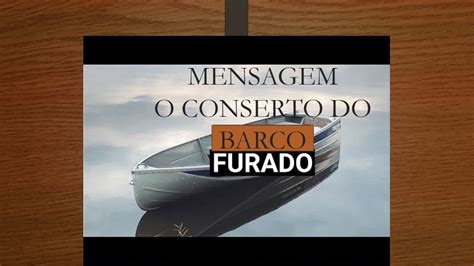 O Conserto Do Barco FURADO Mensagem Motivacional Aprendamos