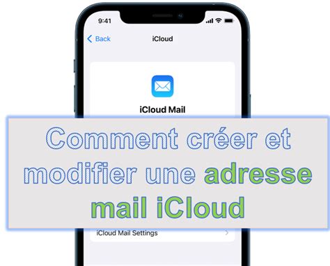 Facile Comment créer et modifier une adresse mail iCloud