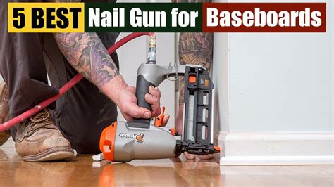 Best Nail Gun For Baseboards Of Updated Youtube