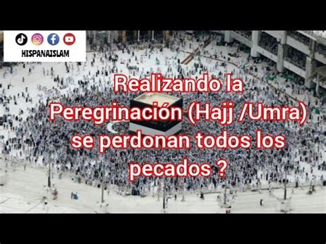 realizando la peregrinación hajj umrah se perdonan todos los pecados