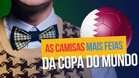 Uniformes Mais Feios Da Copa Do Mundo 2022 Youtube