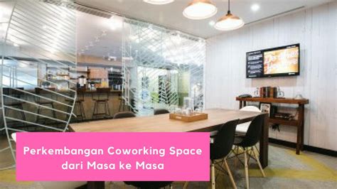 Perkembangan Coworking Space Dari Masa Ke Masa