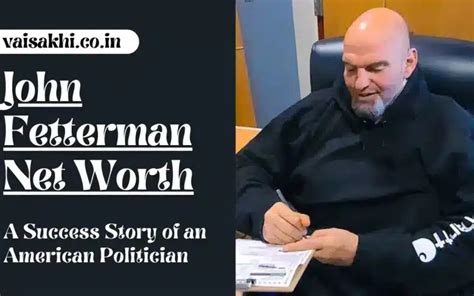 John Fetterman Net Worth 2024: A Success Story of an American Politician