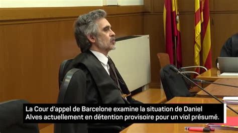 Justice La Cour D Appel De Barcelone Examine Le Cas Daniel Alves