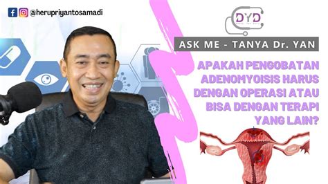 Ask Me Tanya Dr Yan Apakah Pengobatan Adenomyosis Harus Operasi