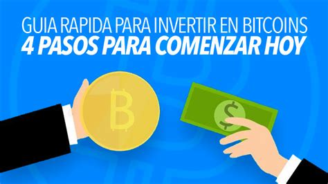 Guía Rápida Para Invertir En Bitcoin 4 Pasos Para Comenzar Hoy