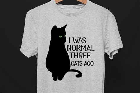 I Was Normal Three Cats Ago Graphic By Sm Creator Creative Fabrica