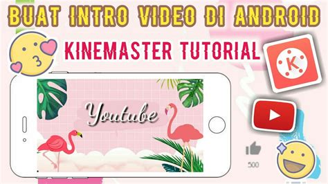 Cara Membuat Intro Atau Opening Youtube Di HP KINEMASTER TUTORIAL