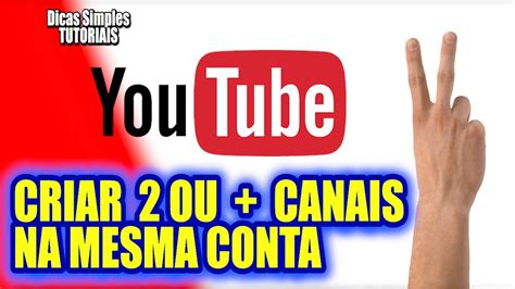 Criar 2 Ou Canais Na Mesma Conta Ou Canal Do Youtube Mesmo Login Youtube