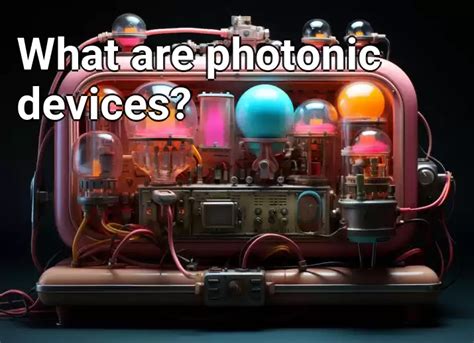 What Are Photonic Devices Technologygovcapital