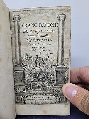 The Works Of Francis Bacon Containing Sylva Sylvarum De Augmentis