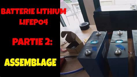 Batterie Lithium Fourgon Ou Camping Car Partie L Assemblage Youtube