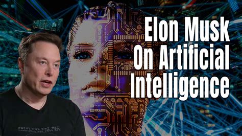 Elon Musk On Artificial Intelligence Ai