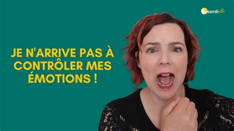 Je Narrive Pas à Contrôler Mes émotions Youtube