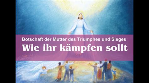 Wie ihr kämpfen sollt Botschaft Marias der Mutter des Triumphes