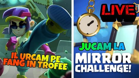 Live Jucam La Mirror Challenge Pe Clash Royale Si Il Pusham Pe Fang