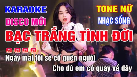 Bạc Trắng Tình Đời Karaoke Tone Nữ Nhạc sống DISCO 2023 YouTube