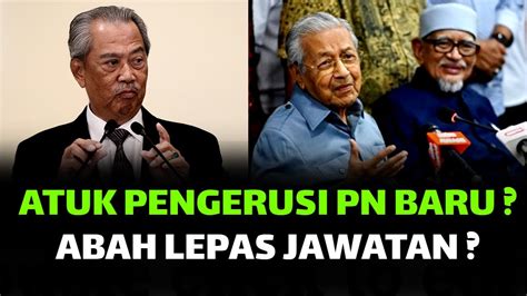 Gempar Terkiniatuk Pengerusi Pn Baru Abah Lepas Jawatan Youtube