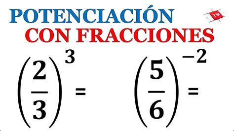 POTENCIA CON FRACCIONES EJEMPLOS Exponentes Positivos Y Negativos