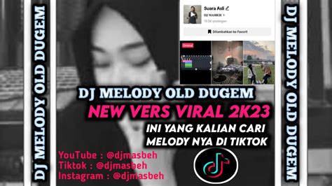 Dj Melody Old Dugem New Vers Virall Tiktok K Yang Kalian Cari Di